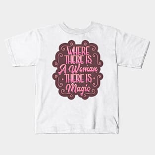 There's a Woman, There's a Magic Kids T-Shirt